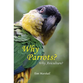 Why Parrots?: Why Aviculture?