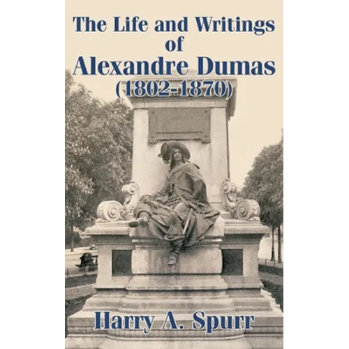 The Life and Writings of Alexandre Dumas (1802-1870)