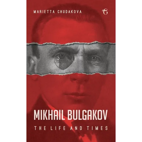 Mikhail Bulgakov: The Life and Times
