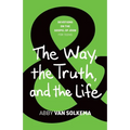 The Way, the Truth, and the Life