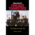 Reforming the Chicago Teamsters: The Story of Local 705