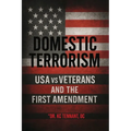 Domestic Terrorism: USA vs. Veterans and the First Amendment