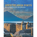 Spice Islands Forts: An illustrated history and catalogue