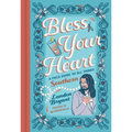 Bless Your Heart: A Field Guide to All Things Southern