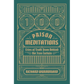 100 Prison Meditations: Cries of Truth From Behind the Iron Curtain