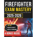 Firefighter Exam Mastery: Ace Your Test with 400 Practice Q&A! 4 Full Tests Detailed with Expert Strategies