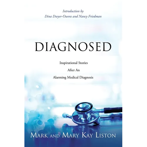 Diagnosed: Inspirational Stories After an Alarming Medical Diagnosis