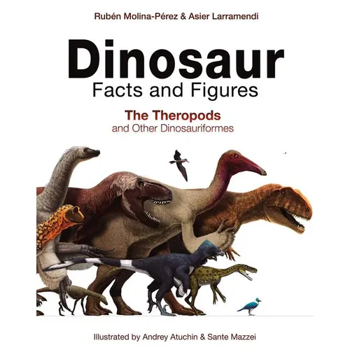 Dinosaur Facts and Figures: The Theropods and Other Dinosauriformes