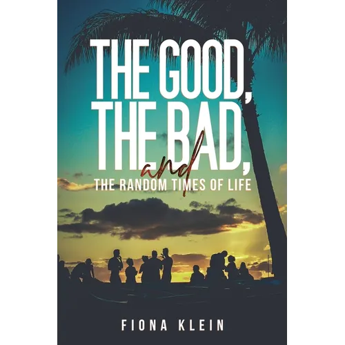 The Good, The Bad, and The Random Times of Life