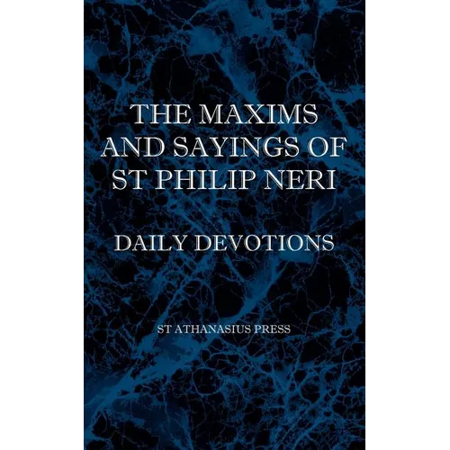 The Maxims and Sayings of St Philip Neri