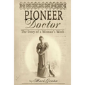 Pioneer Doctor: The Story of a Woman's Work