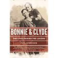 Bonnie and Clyde: The Lives Behind the Legend