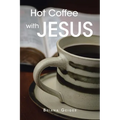 Hot Coffee with JESUS