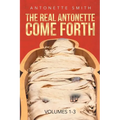 The Real Antonette Come Forth Vol. 1-3