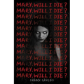 Mary, Will I Die?