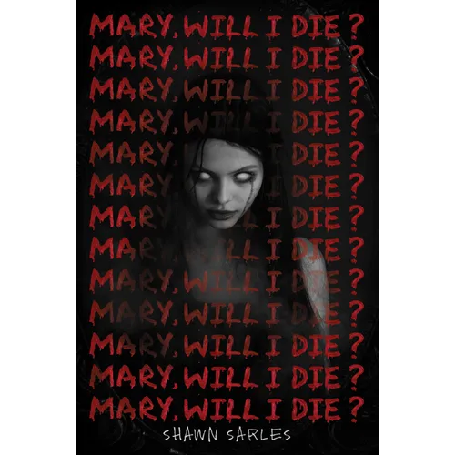Mary, Will I Die?