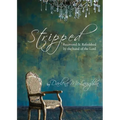 Stripped: Recovered and Refinished by the Hand of the Lord