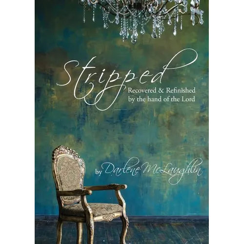 Stripped: Recovered and Refinished by the Hand of the Lord