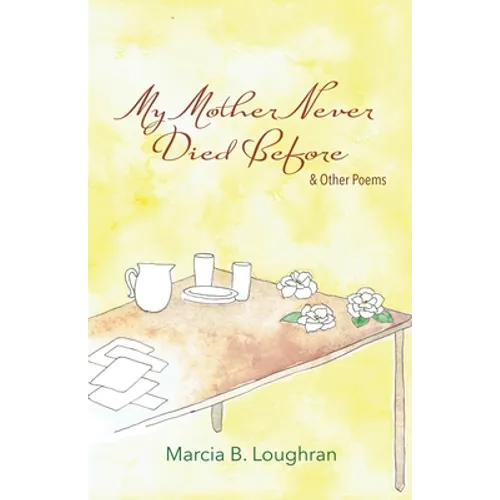 My Mother Never Died Before: and Other Poems