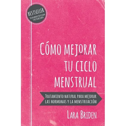 Cómo mejorar tu ciclo menstrual: Tratamiento natural para mejorar las hormonas y la menstruación