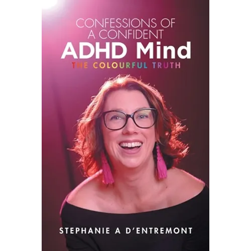 Confessions of a Confident ADHD Mind: The Colourful Truth