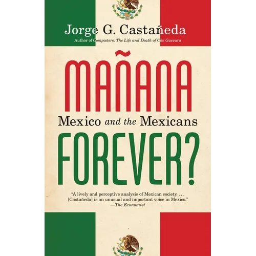 Manana Forever?: Mexico and the Mexicans