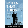 Skills That Build: The Hard Science of Soft Skills for Work and Life