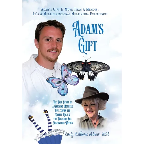 Adam's Gift: The True Story of a Grieving Mother's Dive Down the Rabbit Hole and the Treasure She Discovered Within
