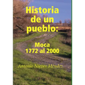 Historia de un pueblo: Moca 1772 al 2000