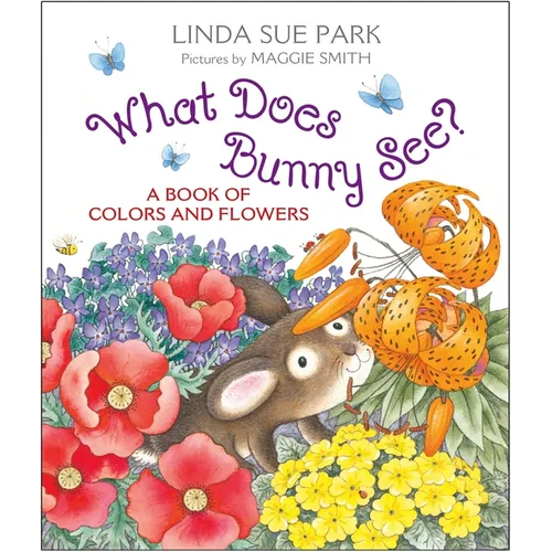What Does Bunny See?: A Book of Colors and Flowers