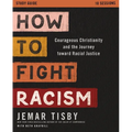 How to Fight Racism Study Guide: Courageous Christianity and the Journey Toward Racial Justice