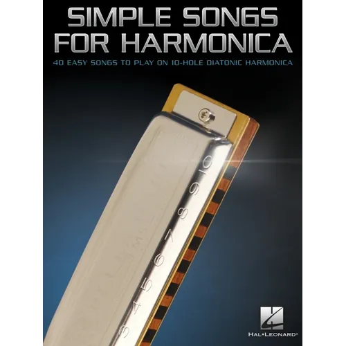 Simple Songs for Harmonica: 40 Easy Songs to Play on 10-Hole Harmonica