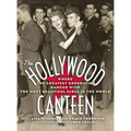 The Hollywood Canteen: Where the Greatest Generation Danced with the Most Beautiful Girls in the World (Hardback)