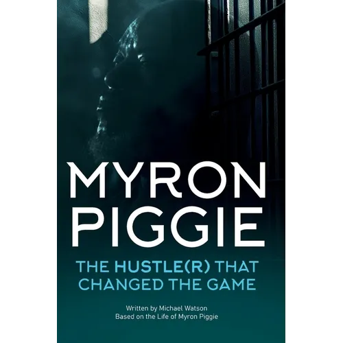 Myron Piggie the Hustle(r) That Changed the Game