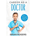 Career As a Doctor: What They Do, How to Become One, and What the Future Holds!