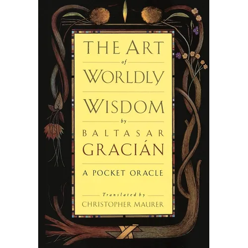The Art of Worldly Wisdom: A Pocket Oracle
