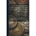 List of Corrected Approximate Values of Canadian Coins and Tokens [microform]: According to P.N. Breton's Illustrated History of Coins and Tokens Rela