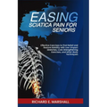 Easing Sciatica Pain for Seniors: Effective Exercises to Find Relief and Restore Mobility with Low-Impact Stretches, Core Strengthening Exercises, and