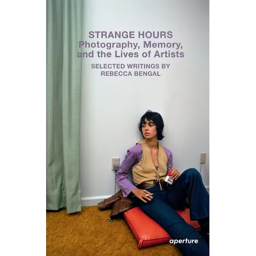 Strange Hours: Photography, Memory, and the Lives of Artists