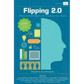 Flipping 2.0: Practical Strategies for Flipping Your Class