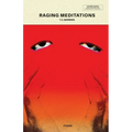 Raging Meditations