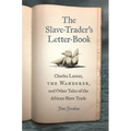 The Slave-Trader's Letter-Book: Charles Lamar, the Wanderer, and Other Tales of the African Slave Trade
