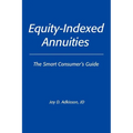 Equity-Indexed Annuities: The Smart Consumer's Guide