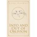 Into and Out of Oblivion: Poems of a Lost Love