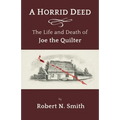 A Horrid Deed: The Life and Death of Joe the Quilter