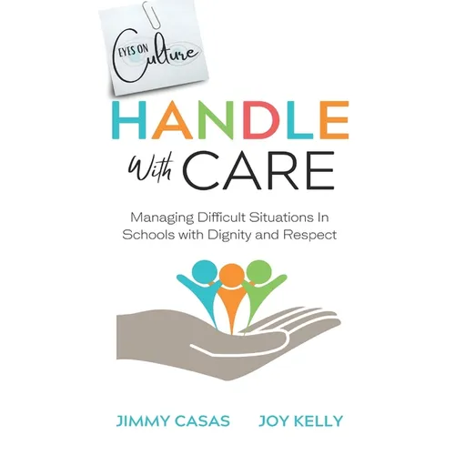 Handle with Care: Managing Difficult Situations in Schools with Dignity and Respect