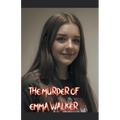The Murder of Emma Walker