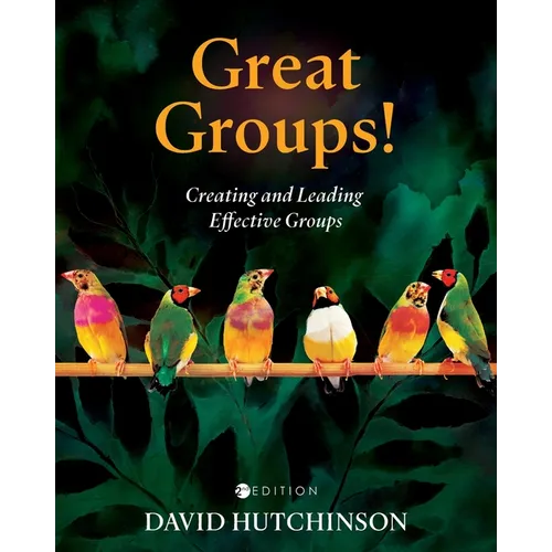 Great Groups!: Creating and Leading Effective Groups