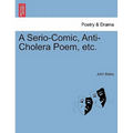 A Serio-Comic, Anti-Cholera Poem, Etc.