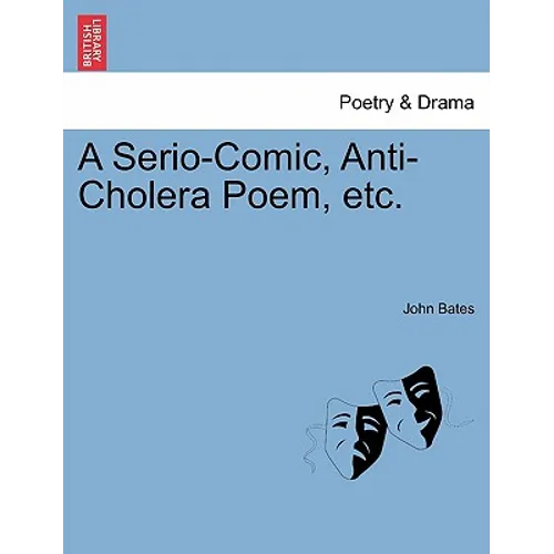 A Serio-Comic, Anti-Cholera Poem, Etc.